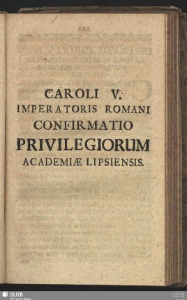 Caroli V. Imperatoris Romani confirmatio Privilegiorum Academiae Lipsiensis