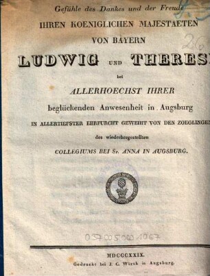 Gefühle des Dankes und der Freude Ihren Koeniglichen Majestaeten Von Bayern Ludwig Und Therese bei Allerhoechst Ihrer beglückenden Anwesenheit in Augsburg