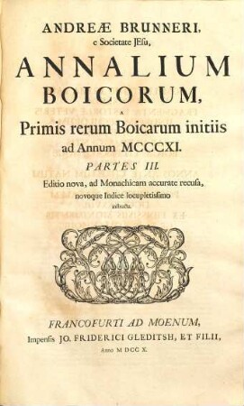 Andreae Brunneri, e Societate Jesu, Annalium Boicorum, A Primis rerum Boicarum initiis ad Annum MCCCXI. Partes III., 1