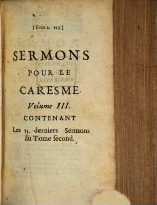 Sermons Sur Tous Les Sujets De La Morale Chrétienne .... [2,]3, Sermons Pour Le Caresme Volume III. Contenant Les 15 derniers Sermons du Tome second