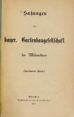 Satzungen der bayer. Gartenbaugesellschaft in München : (Anerkannter Verein.)