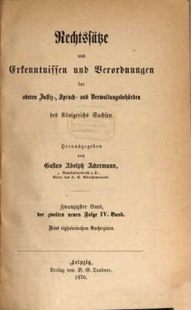 Rechtssätze aus Erkenntnissen und Verordnungen der obersten Justiz-, Spruch- und Verwaltungsbehörden des Königreichs Sachsen. 20 = 2. N.F., Bd. 4. 1870