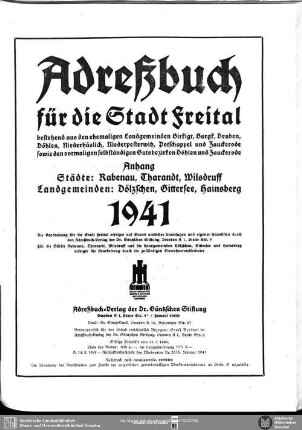 Adressbuch für die Stadt Freital bestehend aus den ehemaligen Landgemeinden Birkigt, Burgk, Deuben, Döhlen, Niederhäßlich, Niederpesterwitz, Potschappel und Zauckerode sowie den vormaligen selbständigen Gutsbezirken Döhlen und Zauckerode 1941 : Anhang Städte: Rabenau, Tharandt, Wilsdruff; Landgemeinden: Dölzschen, Gittersee, Hainsberg
