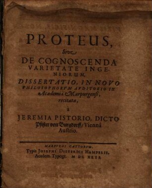 Proteus, Sive De Cognoscenda Varietate Ingeniorum : Dissertatio, In Novo Philosophorvm Avditorio In Academia Marpurgensi recitata