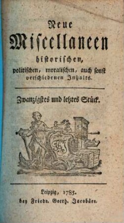 Neue Miscellaneen historischen, politischen, moralischen, auch sonst verschiedenen Inhalts, 20. 1785