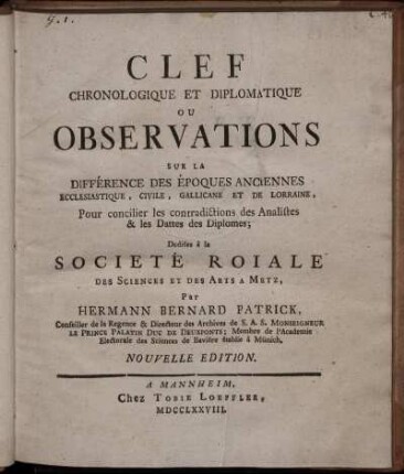 Clef Chronologique Et Diplomatique Ou Observations Sur La Différence Des Époques Anciennes Ecclesiastique, Civile, Gallicanne Et De Lorraine : Pour concilier les contradictions des Analistes & les Dattes des Diplomes