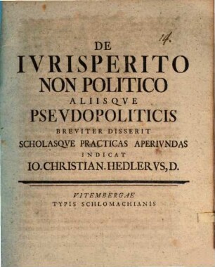 De Ivrisperito Non Politico Aliisqve Psevdopoliticis Breviter Disserit Scholasqve Practicas Aperivndas