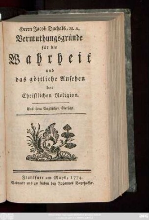 Herrn Jacob Duchals, M. A. Vermuthungsgründe für die Wahrheit und das göttliche Ansehen der Christlichen Religion : Aus dem Englischen übersetzt