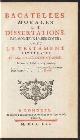 Bagatelles Morales Et Dissertations, Par Monsieur L'Abbé Coyer; Avec Le Testament Littéraire De Mr. L'Abbé Desfontaines