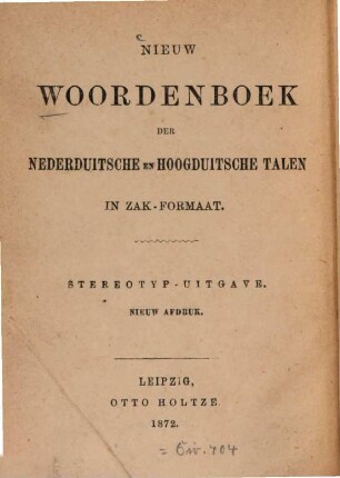 Nieuw woordenboek der nederduitsche en hoogduitsche talen in zak-formaat : = Neues Taschenwörterbuch der holländischen und deutschen Sprache