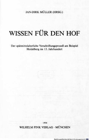 Wissen für den Hof : der spätmittelalterliche Verschriftungsprozeß am Beispiel Heidelberg im 15. Jahrhundert