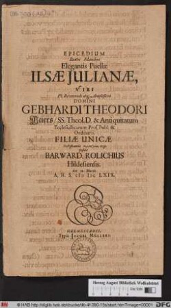 Epicedium Beatis Manibus Elegantis Puellae Ilsae Julianae, Viri ... Domini Gebhardi Theodori Meiers/ SS. Theol. D. & Antiquitatum Ecclesiasticarum Prof. Publ. & Ordinarii. Filiae Unicae
