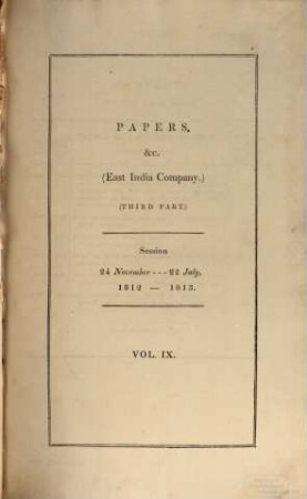 Parliamentary Papers : [1812 - 1813]. T. 3, Papers etc. (East India Company) : Third part. Session 24. Nov. 1812, 22. July 1813