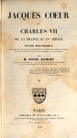 Jacques Coeur et Charles VII ou la France au XVe siècle : etude historique. 2
