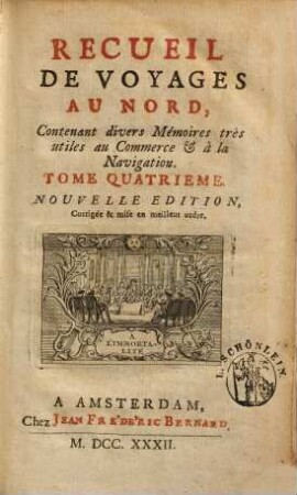 Recueil De Voyages Au Nord : Contenant divers Mémoires très utiles au Commerce & à la Navigation. 4