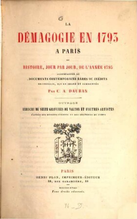 La démagogie en 1793 a Paris : Histoire, jour par jour, de l'année 1793. Accompagnée de documents contemporains rares ou inédits. Ouvrage enrichi de 16 gravures de Valton et d'autres artistes