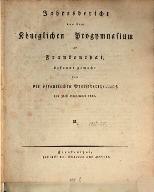 Jahresbericht von dem Königlichen Progymnasium zu Frankenthal : bekanntgemacht bei der öffentlichen Preisevertheilung. 1818