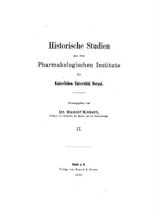 Historische Studien aus dem Pharmakologischen Institute der Kaiserlichen Universität Dorpat. 2, 2. 1890
