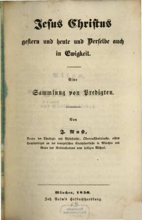 Jesus Christus gestern und heute und Derselbe auch in Ewigkeit : eine Sammlung von Predigten
