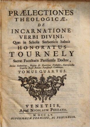 Praelectiones theologicae ... quas in Scholis Sorbonicis habuit Honoratus Tournely, 4. De incarnatione verbi divini