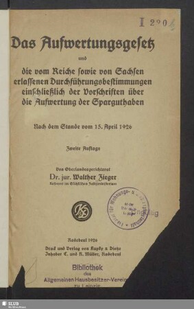 Das Aufwertungsgesetz und sämtliche vom Reiche sowie von Sachsen erlassenen Durchführungsbestimmungen einschließlich der Vorschriften über die Aufwertung der Sparguthaben : nach dem Stande vom 15. April 1926