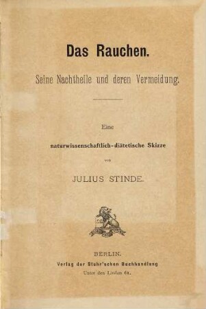 Das Rauchen : seine Nachtheile und deren Vermeidung ; eine naturwissenschaftlich-diätetische Skizze
