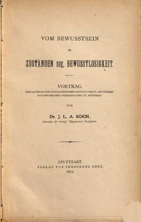 Vom Bewusstsein in Zuständen sog. Bewusstlosigkeit : Vortrag gehalten in der Psychiatrischen Section der 50. Deutschen Naturforscher-Versammlung zu München