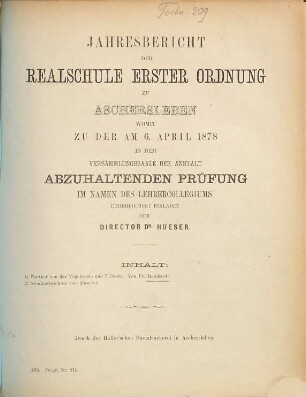 Jahresbericht der Realschule Erster Ordnung zu Aschersleben : womit zu der am ... in dem Versammlungssaale der Anstalt abzuhaltenden Prüfung im Namen des Lehrercollegiums ehrerbietigst einladet .... 1877/78