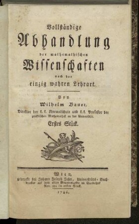 Erstes Stück: Vollständige Abhandlung der mathematischen Wissenschaften nach der einzig wahren Lehrart. Erstes Stück