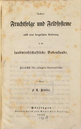 Ueber Fruchtfolge und Feldsysteme nebst einer kurzgefaßten Einleitung in die landwirthschaftliche Bodenkunde