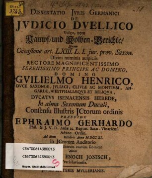 Dissertatio Jvris Germanici De Jvdicio Dvellico Vulgo, vom Kampf- und Kolben-Gerichte : Quam Occasione art. LXIII. L. I. jur. prov. Saxon.