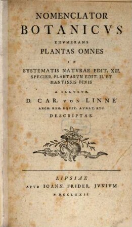 Nomenclator Botanicvs : Envmerans Plantas Omnes In Systematis Natvrae Edit. XII. Specier. Plantarvm Edit II. Et Mantissis Binis