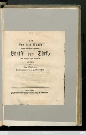 Ode bey dem Grabe unsrer würdigen Schwester, Louise von Türk, zum unvergeßlichen Andenken gesungen von den Brüdern der Freymäurer-Loge zu Meiningen