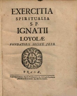 Exercitia Spiritualia S. P. Ignatii Loyolae Fundatoris Societ. Jesu