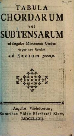 Tabula Chordarum vel Subtensarum : ad singulos Minutarum Gradus usque 100 Gradus ad Radium 5000.0.