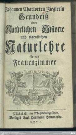 Johannen Charlotten Zieglerin Grundriß einer Natürlichen Historie und eigentlichen Naturlehre für das Frauenzimmer
