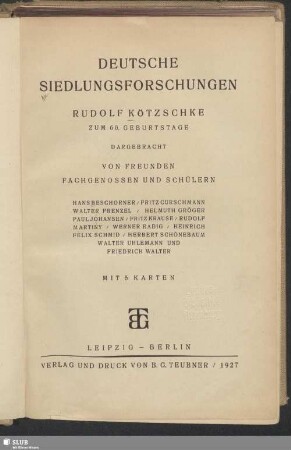 Deutsche Siedlungsforschungen : Rudolf Kötzschke zum 60. Geburtstage dargebracht von Freunden, Fachgenossen und Schülern