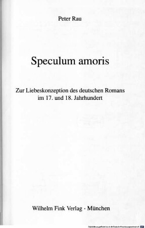 Speculum amoris : zur Liebeskonzeption des deutschen Romans im 17. und 18. Jahrhundert