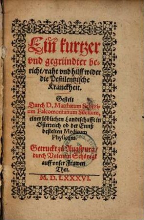 Ein kurtzer vnd gegründter bericht, raht vnd hilff wider die Pestilentzische Kranckheit