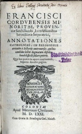 Francisci Cordubensis ... Annotationes catholicae in religionis articulos a sectariis controversos