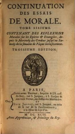 Continuation Des Essais De Morale, 6. Contenant des Reflexions Morales sur les Epitres & Evangiles, depuis le Mercredy des Cendres jusqu'au Samedy de la semaine de Pâque inclusivement
