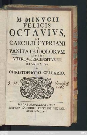M. Minvcii Felicis Octavivs, Et Caecilii Cypriani De Vanitate Idolorvm Liber: Vterqve Recensitvs Et Illvstratvs A Christophoro Cellario