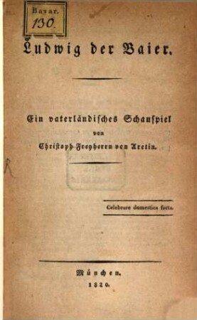 Ludwig der Baier : Ein vaterländisches Schauspiel