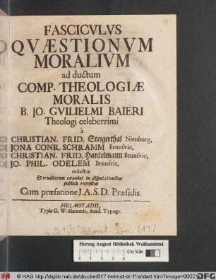 Fasciculus Quaestionum Moralium ad ductum Comp. Theologiae Moralis B. Jo. Guilielmi Baieri Theologi celeberrimi