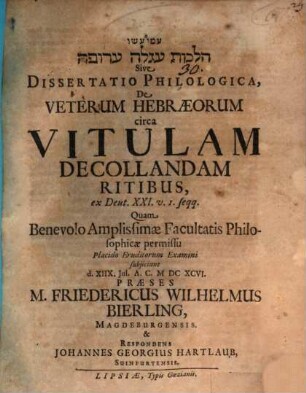Hilḵôt eglā ʿarûfā sive dissertatio philologica de veterum Hebraeorum circa vitulam decollandam ritibus : ex Deut. XXI. v. 1. seqq.