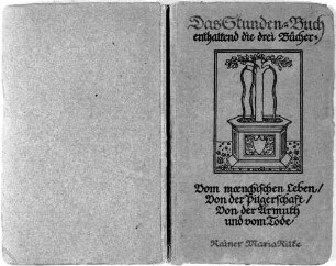 Das Stunden-Buch : enthaltend die drei Bücher: Vom mönchischen Leben, Von der Pilgerschaft, Von der Armuth und vom Tode