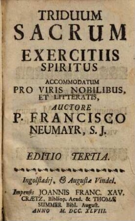 Triduum Sacrum Exercitiis Spiritus Accommodatum Pro Viris Nobilibus, Et Litteratis