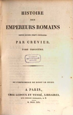 Histoire des empereurs romains depuis Auguste jusqu'à Constantin. T. 3