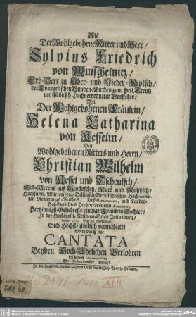 Als Der Wohlgebohrne Ritter und Herr, Sylvius Friedrich von Mutschelnitz ... Mit ... Fräulein, Helena Catharina von Kesselin, Des ... Herrn, Christian Wilhelm von Kessel und Tscheutsch, ... Anno 1715. den 20. Novembr. Sich ... vermählete, Wolte durch eine Cantata sich ... recommendiren