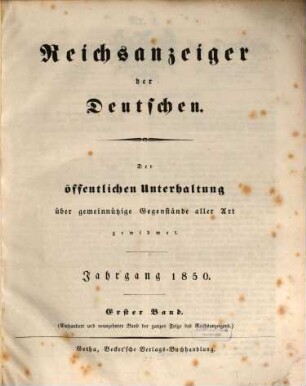 Reichsanzeiger der Deutschen : der öffentlichen Unterhaltung über gemeinnützige Gegenstände aller Art gewidmet. 1850,1, 1850,1